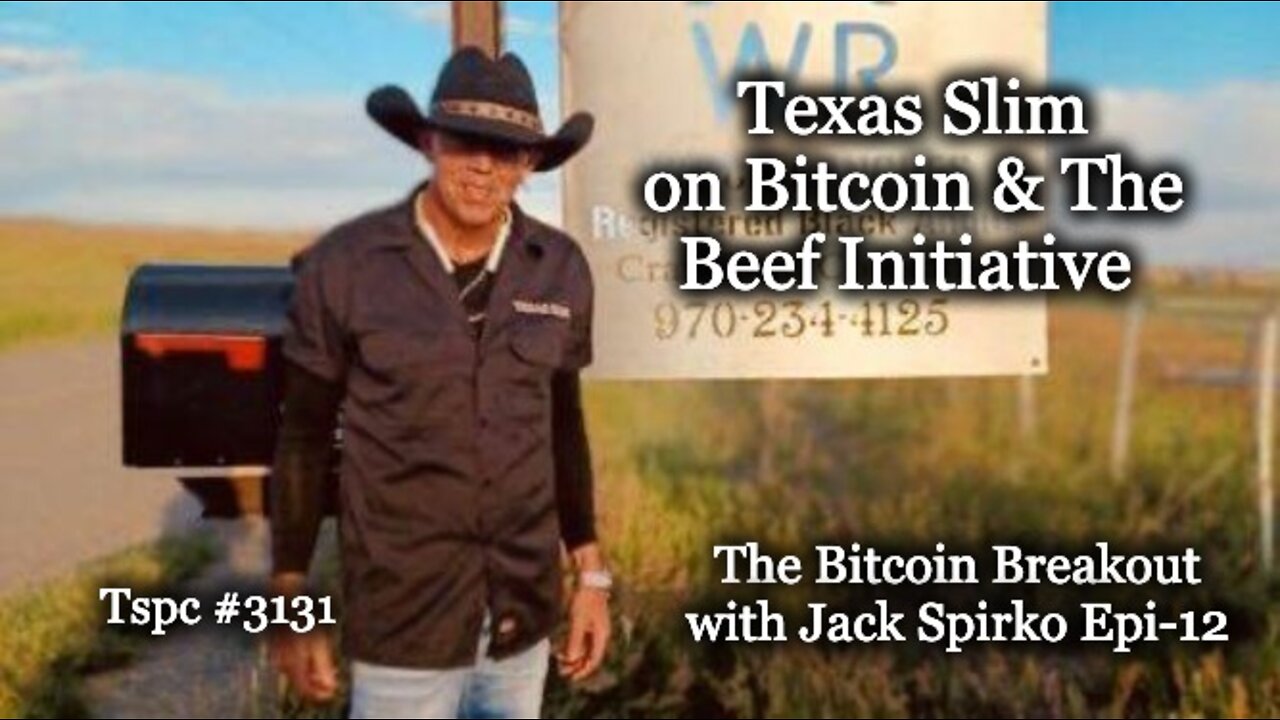 Texas Slim on Bitcoin & The Beef Initiative - Epi-12 - Bitcoin Breakout