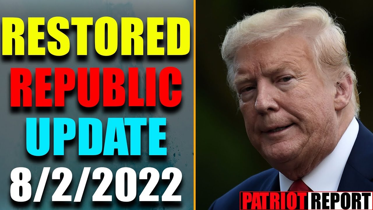 RESTORED REPUBLIC VIA A GCR: HUGE UPDATE AS OF AUG 2, 2022 - TRUMP NEWS