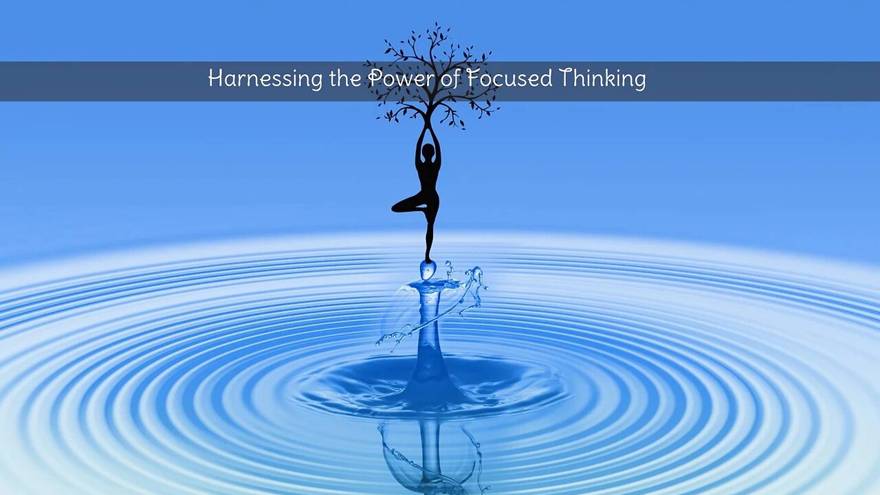 Harnessing the Power of Focused Thinking