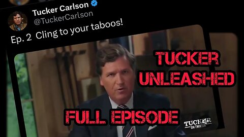 Tucker Carlson On Twitter Ep2 Full Episode HERE! (Do NOT Miss it!)