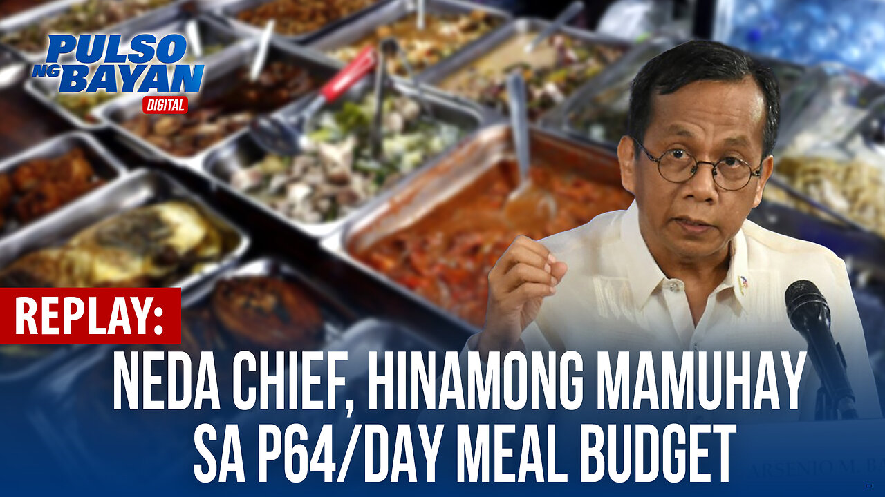 REPLAY | NEDA chief, hinamong mamuhay sa P64/day meal budget - consumer group | August 16, 2024