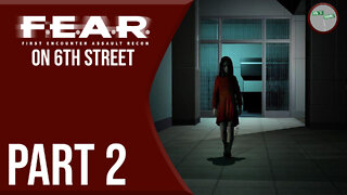 F.E.A.R. on 6th Street Part 2