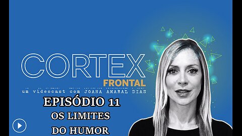 🎬🔥EP11: CÓRTEX FRONTAL COM JOANA AMARAL DIAS: OS LIMITES DO HUMOR🔥🎬