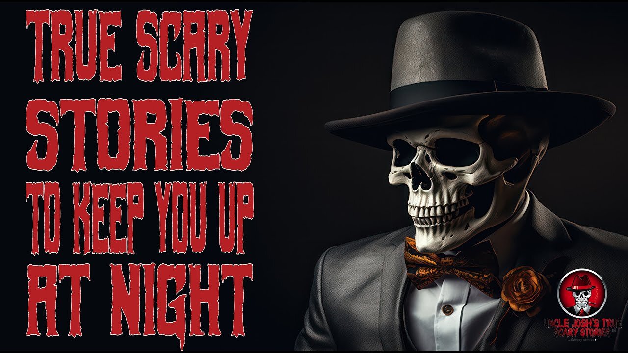 TRUE SCARY STORIES TO KEEP YOU AWAKE AT NIGHT