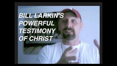 Powerful Testimonies Of Christ 1-Bill Larkin Saved By Jesus