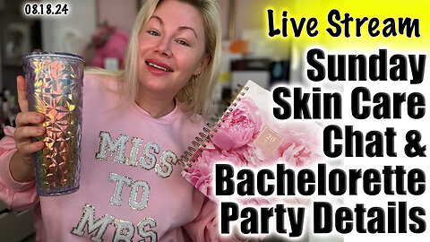 Live Sunday Skin care Chat & Bachelorette Party Details! Wannabe Beauty Guru