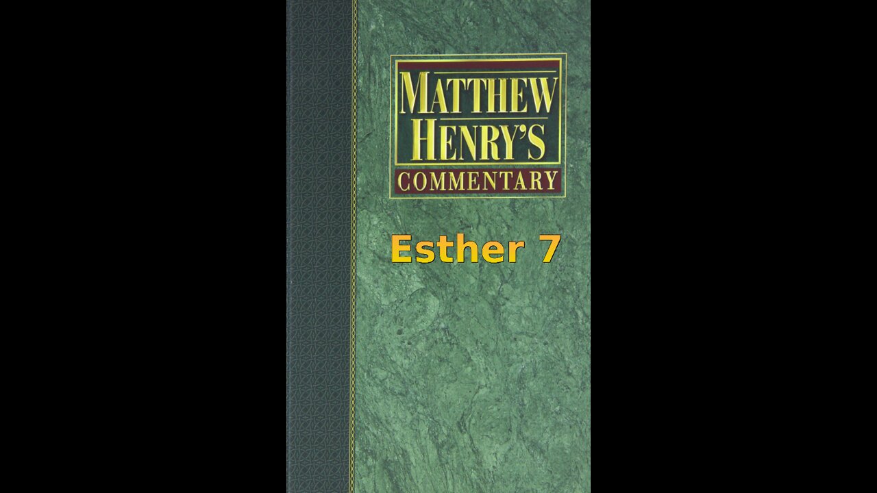 Matthew Henry's Commentary on the Whole Bible. Audio produced by Irv Risch. Ester, Chapter 7
