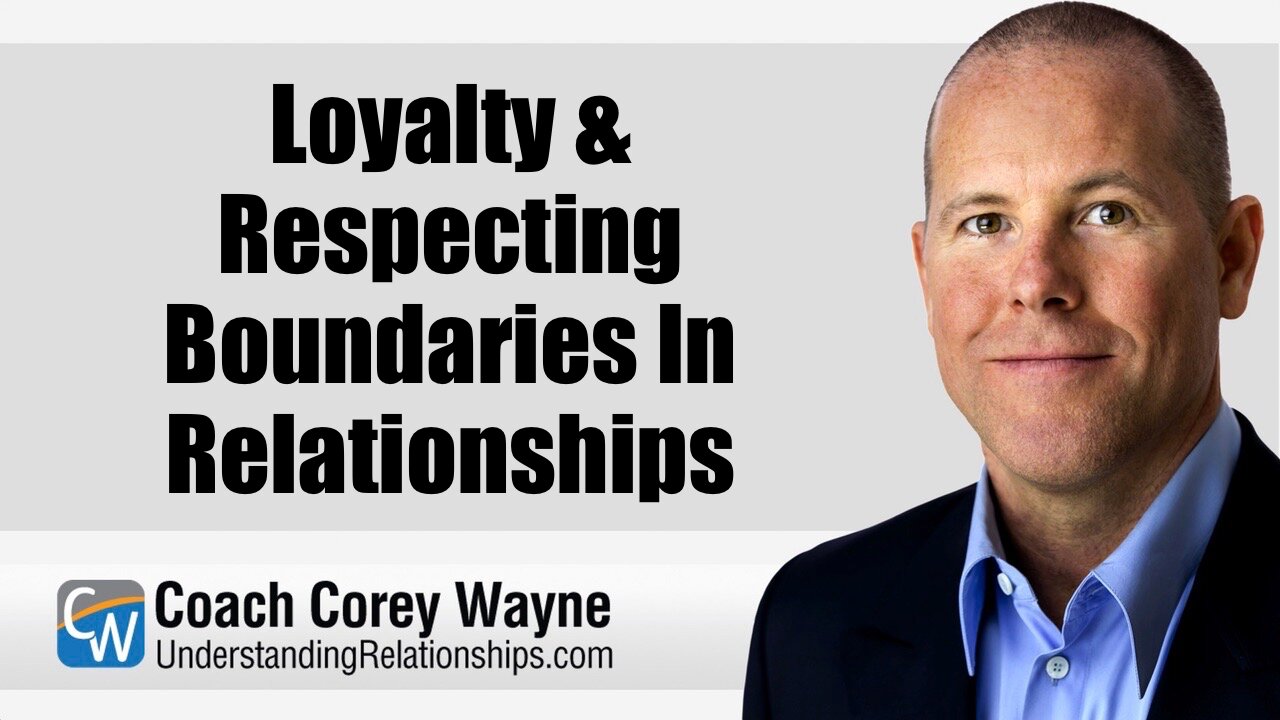 Loyalty & Respecting Boundaries In Relationships