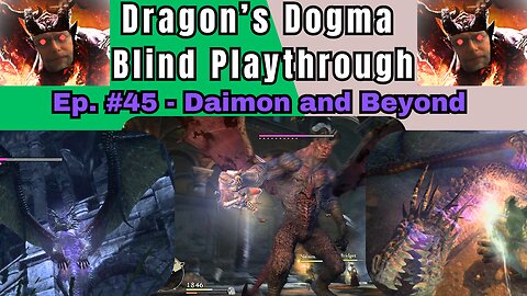 Dragon's Dogma DA: Budjo Blind Playthrough Ep. #45 - Daimon and Beyond