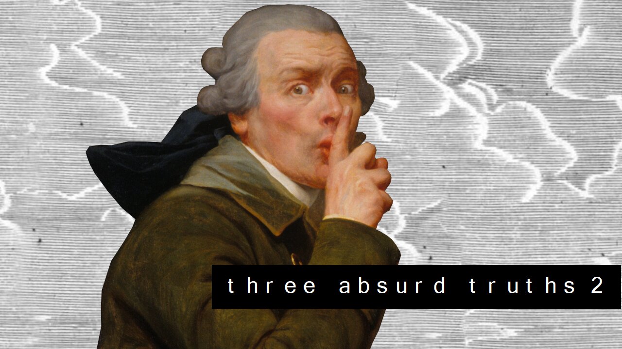 Three Absurd Truths 2