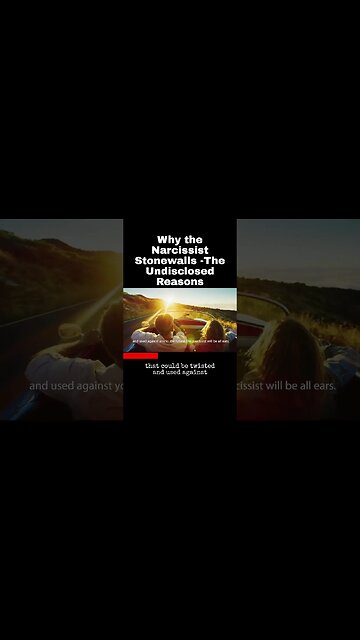 Why the Narcissist Stonewalls -The Undisclosed Reasons