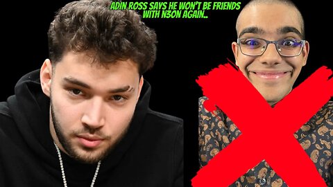 ADIN ROSS SAYS N3ON & HIM WILL NEVER BE FRIENDS AGAIN + BURNT ALL RELATIONSHIPS #adinross #n3on