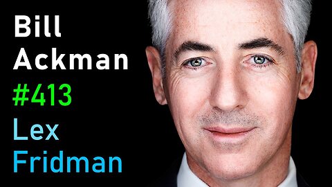 Bill Ackman: Investing, Financial Battles, Harvard, DEI, X & Free Speech | Lex Fridman Podcast