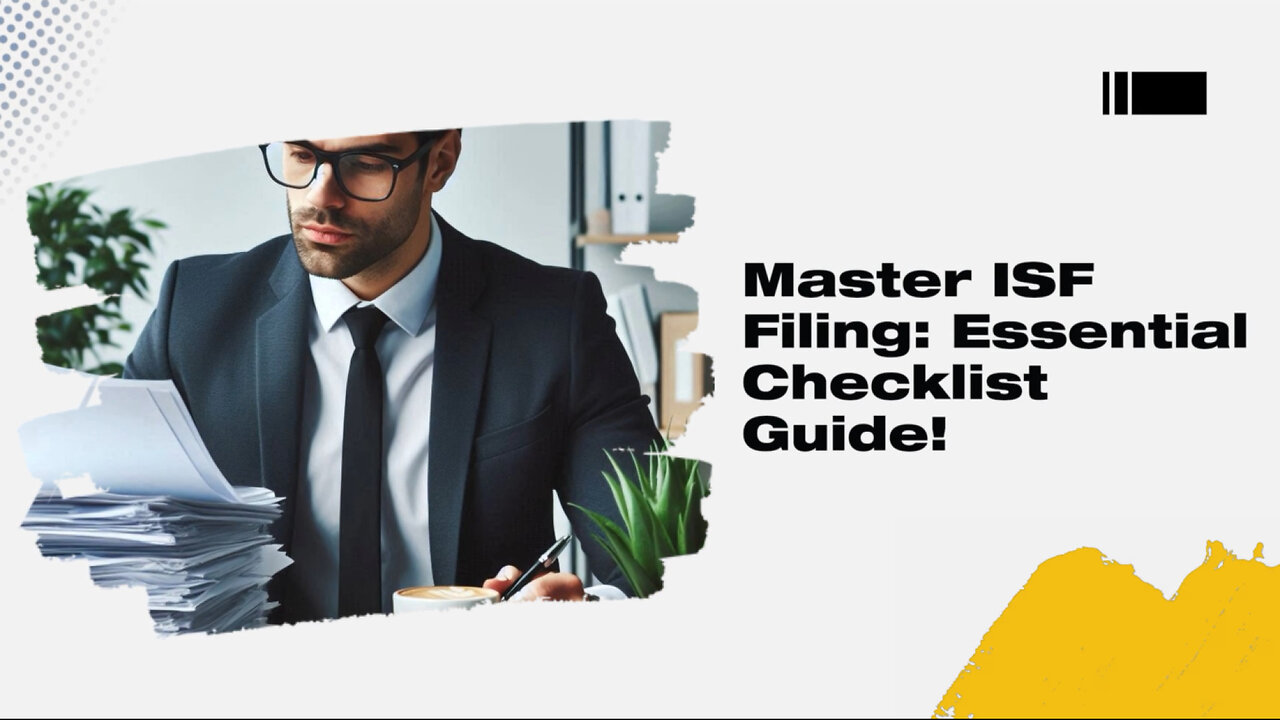 Boost Your ISF Filing Process: The Ultimate Checklist for Customs Brokers