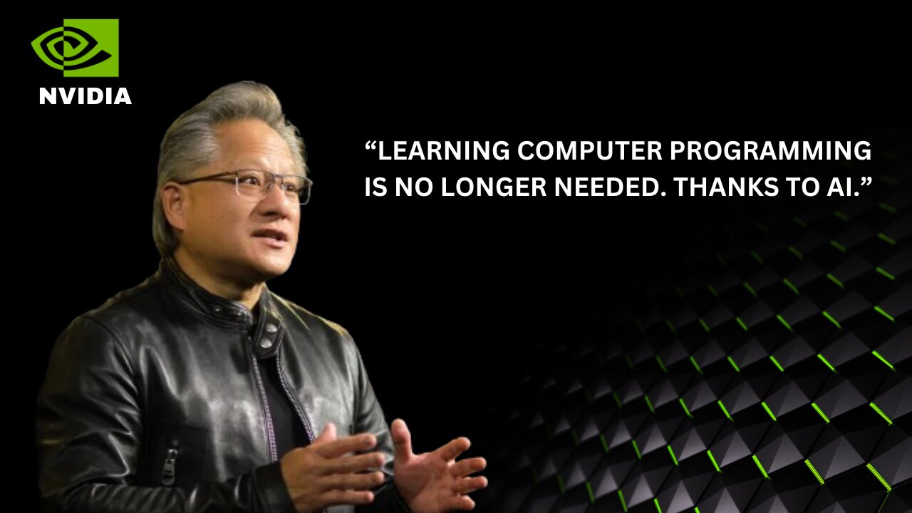 Nvidia CEO says learning computer programming is no longer needed!?