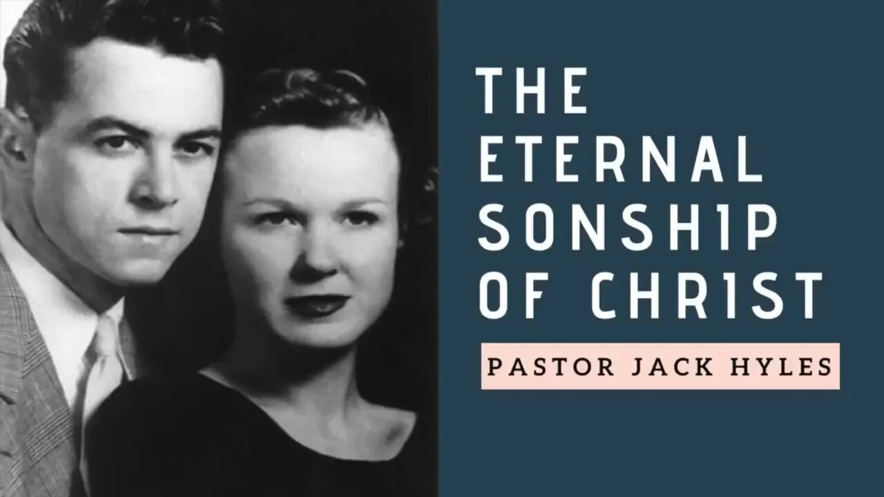 20180625 The Eternal Sonship of Christ Jack Hyles