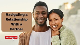 Tips for Navigating a Relationship With a Partner