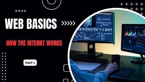 WEB BASICS || PART 1 || How The Internet Works