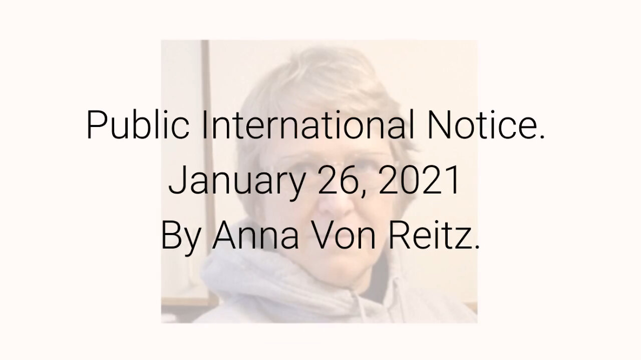 Public International Notice January 26, 2021 By Anna Von Reitz