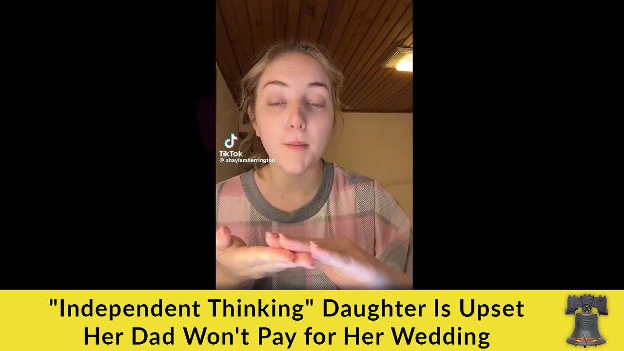 "Independent Thinking" Daughter Is Upset Her Dad Won't Pay for Her Wedding