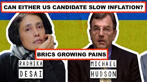 DR RADHIKA DESAI & MICHAEL HUDSON - BRICS GROWING PAINS - THE TRUTH ABOUT U.S. INFLATION