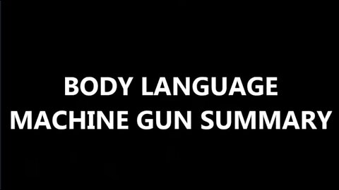 BODY LANGUAGE MACHINE GUN SUMMARY