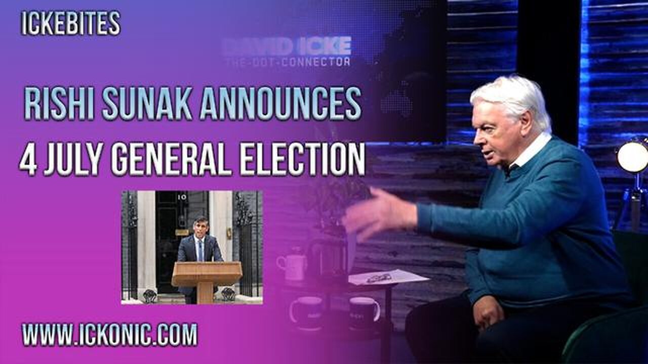 UK Election Called For July 4th & The Timing Is No Accident - David Icke