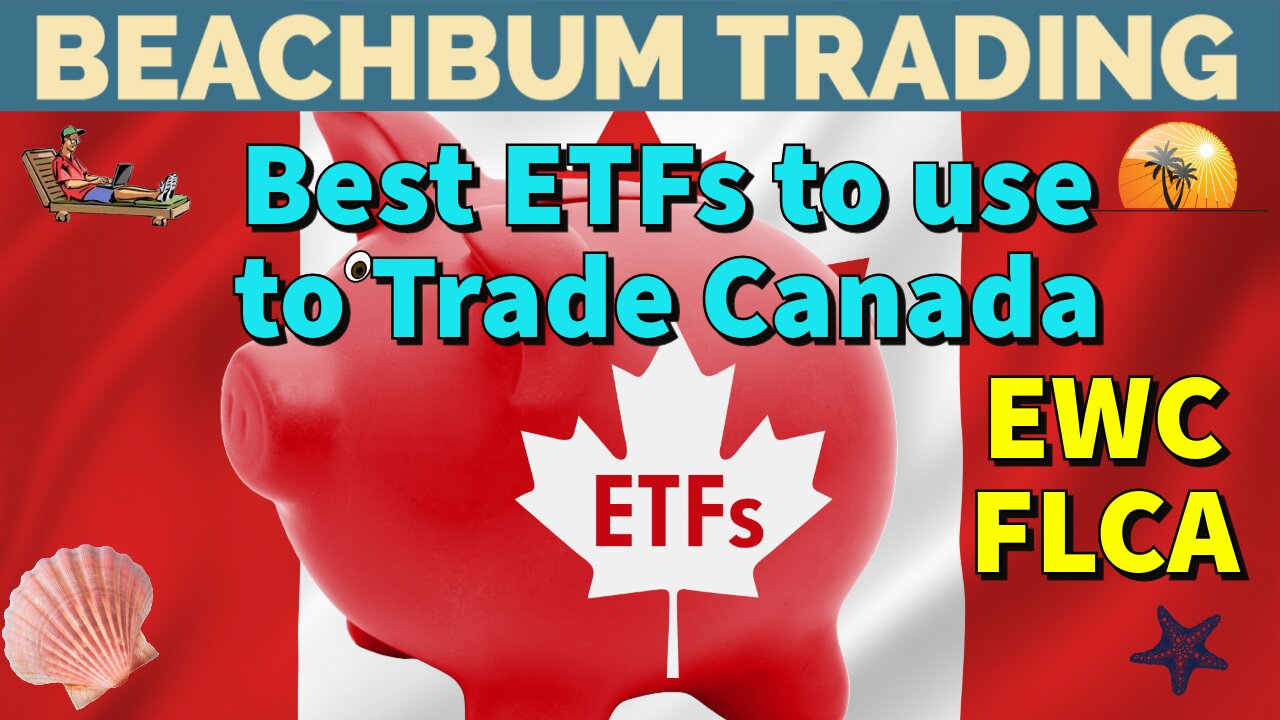 Best ETFs to use to Trade Canada | EWC | FLCA | Quick Take