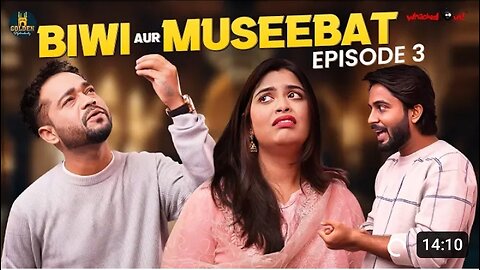 Biwi or musebat episode 3