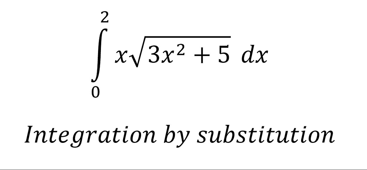 Calculus Help: Integral ∫ 0^2 x√(3x^2+5) dx - Integration by substitution