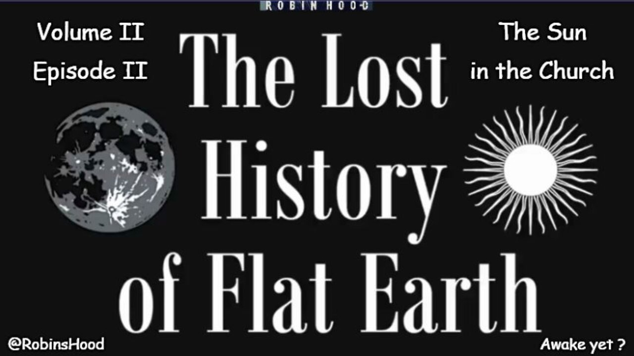 The Lost History of Flat Earth - Vol 2 Episode 2 - The Sun in the Church