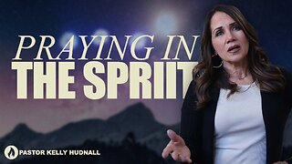 Ephesians Part 23: PRAYING IN THE SPIRIT - Eph. 6:18A | Pastor Kelly Hudnall (Message Only)