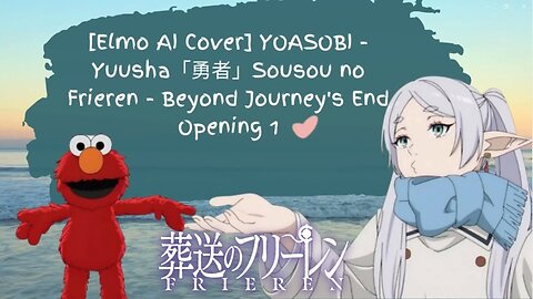 [Elmo sings/AI Cover] YOASOBI Yuusha「勇者」Sousou no Frieren - Beyond Journey's End Opening