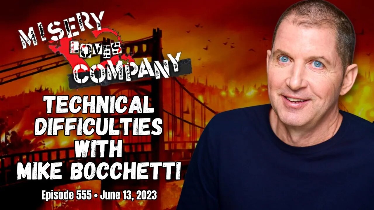 Technical Difficulties with Mike Bocchetti • Misery Loves Company with Kevin Brennan