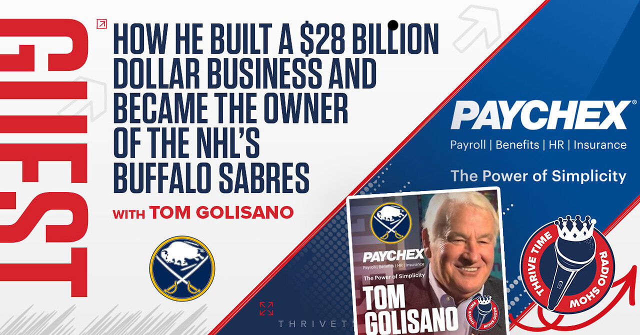 Paychex | Billionaire Founder of Paychex, Tom Golisano Shares Why the First Billion Is the Hardest to Earn & You Too Can Build a Successful Business + Request Tickets for Clay Clark's Dec 5th & 6th Business Growth Workshop!