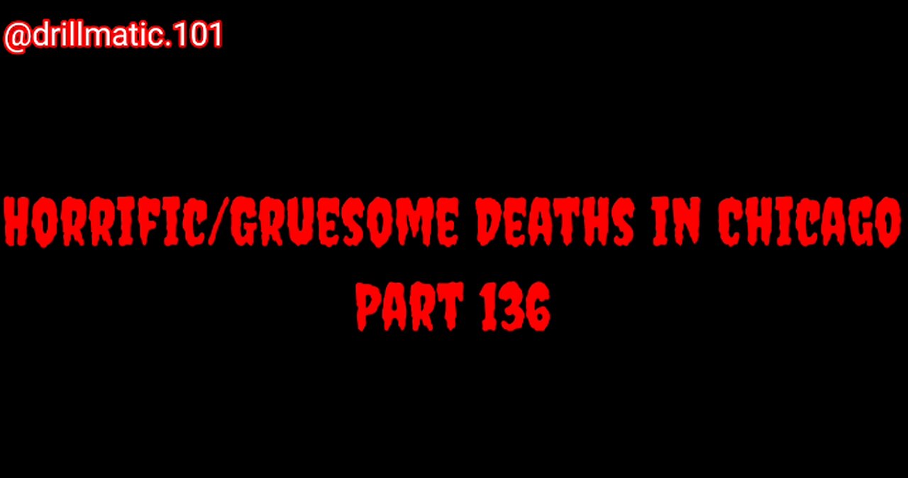 Horrific/Gruesome Deaths in Chicago: Part 136