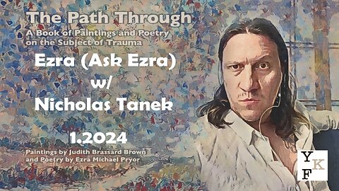 YKF: VIDEO CHAT: Ezra (Ask Ezra) - 1-2024 w/ Nicholas Tanek 