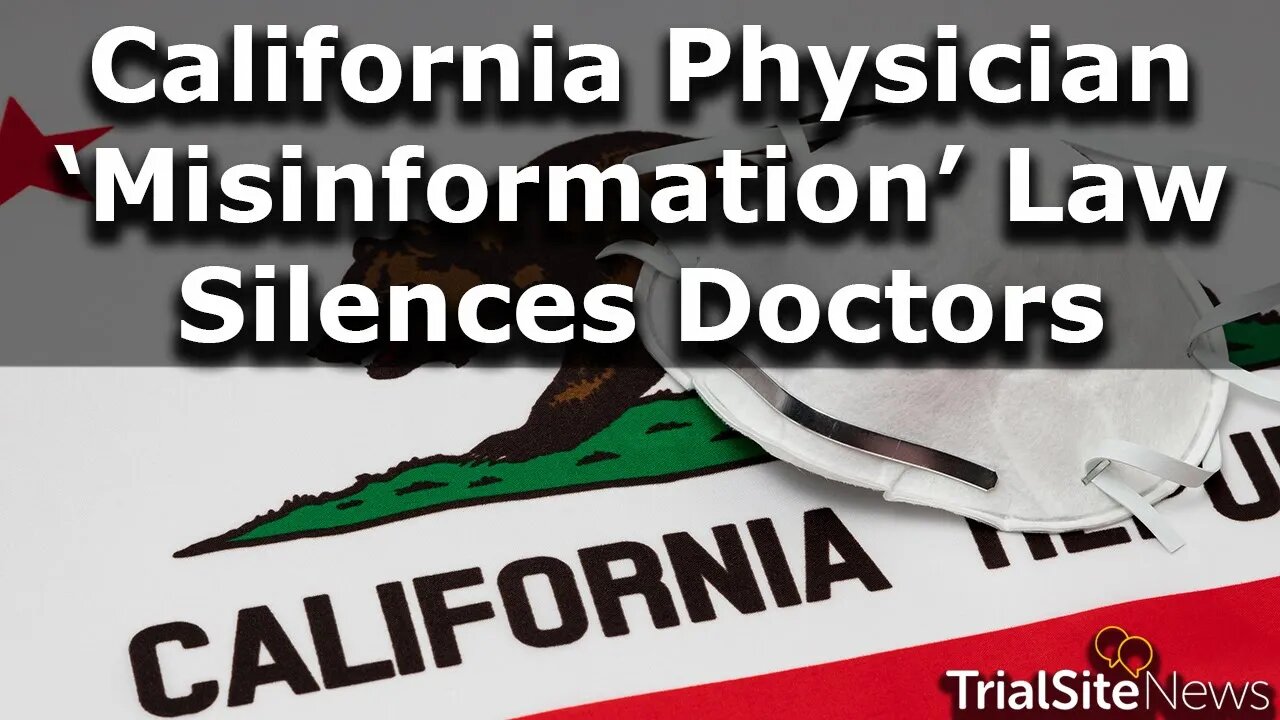 California Physician ‘Misinformation’ Law Goes into Effect—Doctors be Careful What you Communicate