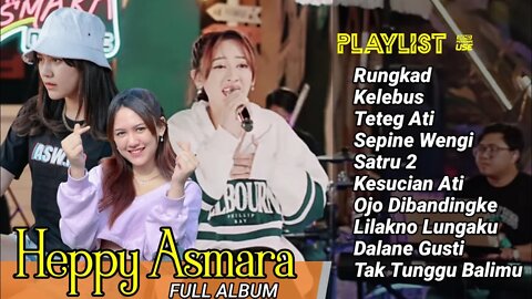 Heppy Asmara Terbaru Full Album - The Best Song - (rungkat, kelebus, teteg ati, kesucian ati, dll)