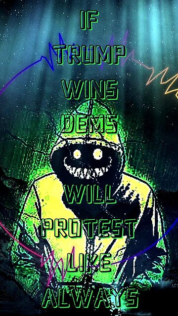 If Trump Wins, Democrats Will Protest Like Always