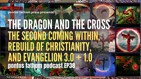 The Dragon And The Cross: The Second Coming Within, Rebuild of Christianity, and Evangelion EP38