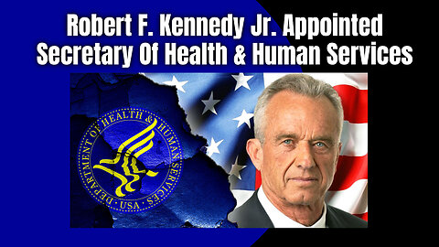 Robert F. Kennedy Jr. Appointed Secretary Of Health & Human Services