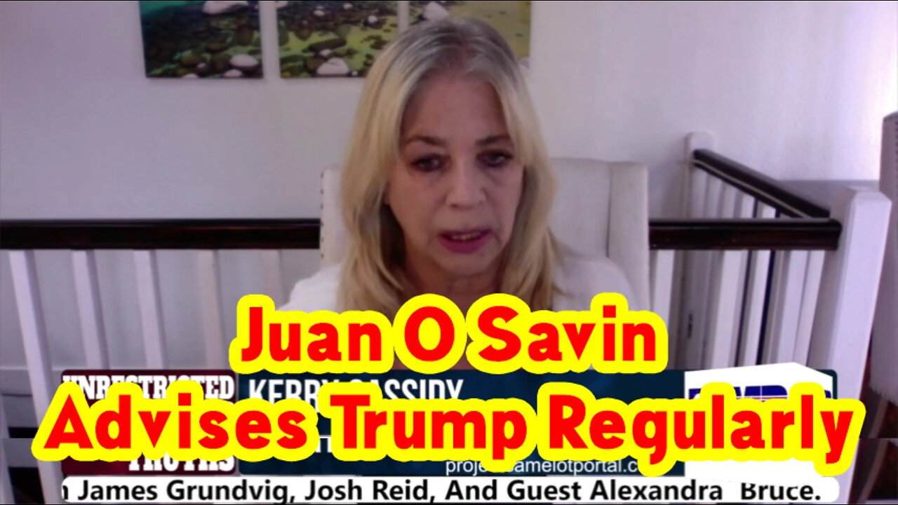 Kerry Cassidy Update - Juan O Savin Advises Trump Regularly