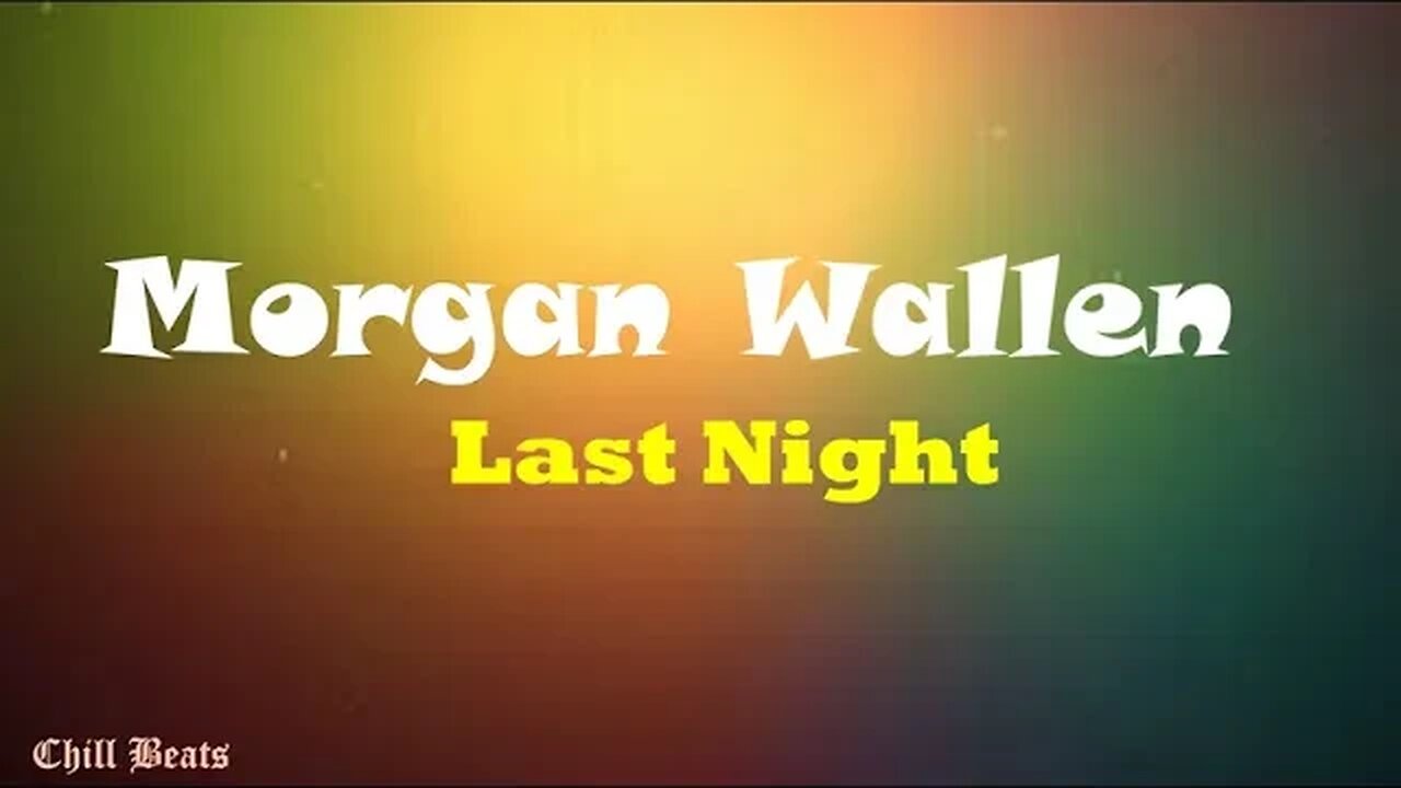 Morgan Wallen - Last Night (Lyrics)