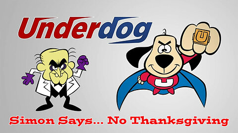 The Underdog Show -"Simon Says - No Thanksgiving"