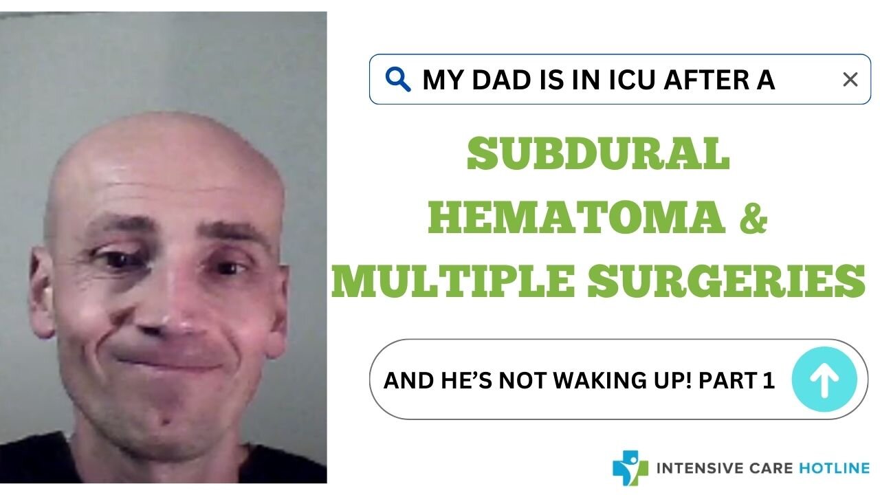 My Dad is in ICU after a SUBDURAL HAEMATOMA& MULTIPLE SURGERIES and he's NOT WAKING UP!"(PART 1)