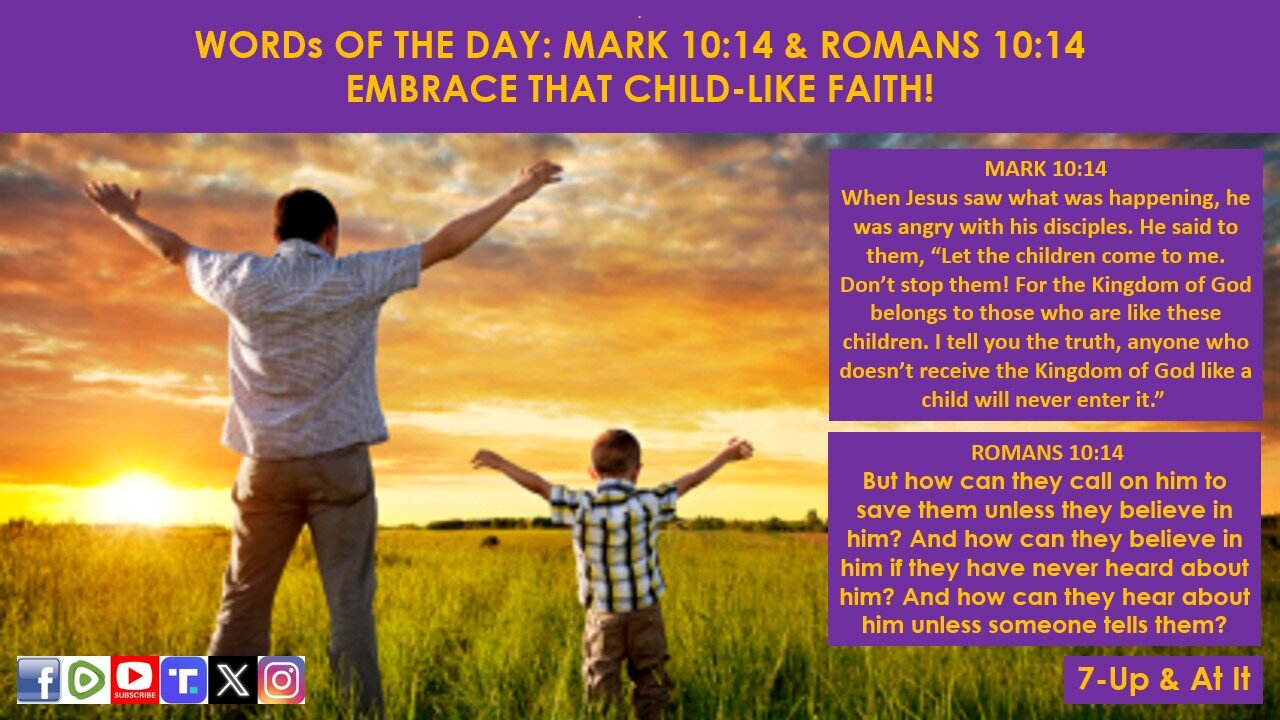 WORDs OF THE DAY: MARK 10:14 & ROMANS 10:14​ - EMBRACE THAT CHILD-LIKE FAITH!​