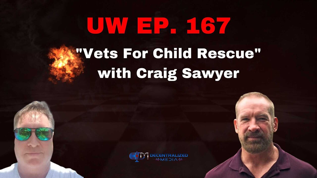 Unrestricted Warfare Ep. 167 | "Vets For Child Rescue" with Craig Sawyer