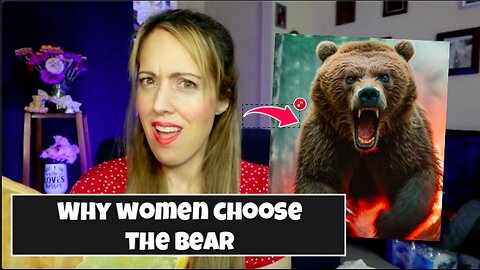 This is why those stupid women choose the bear instead of a man.