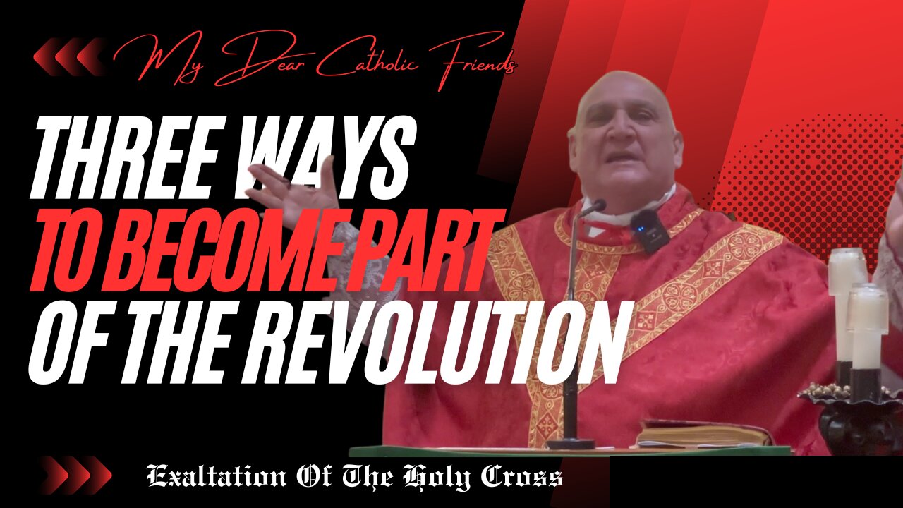 Three Ways To Become Part Of The Revolution | Exaltation Of The Holy Cross (2024)